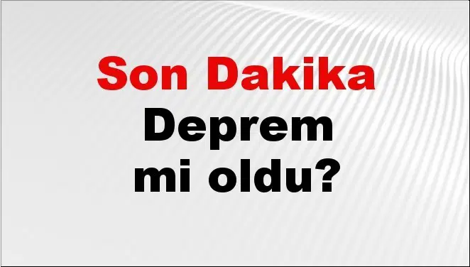 Son dakika deprem mi oldu? Az önce deprem nerede oldu? İstanbul, Ankara, İzmir ve il il AFAD son depremler 19 Eylül 2026